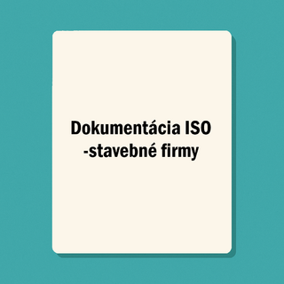 Predpracovaná dokumentácia ISO 9001 pre stavebné firmy